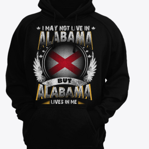 I May Not Live In Alabama But Alabama Lives In Me