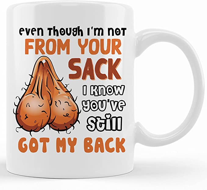 Even Though I’m Not From Your Sack Mug, Funny Christmas Gift For Dad, Gifts From Daughter Son, novelty gifts for stepdad 11oz, White, 1 Count (Pack of 1)