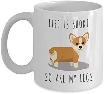 Life is Short So Are My Legs Corgi Coffee Mug Pembroke Welsh Corgi Gifts Corgi Coffee Cup for Corgi Dog Mom and Corgi Dad I Love Corgis Mug