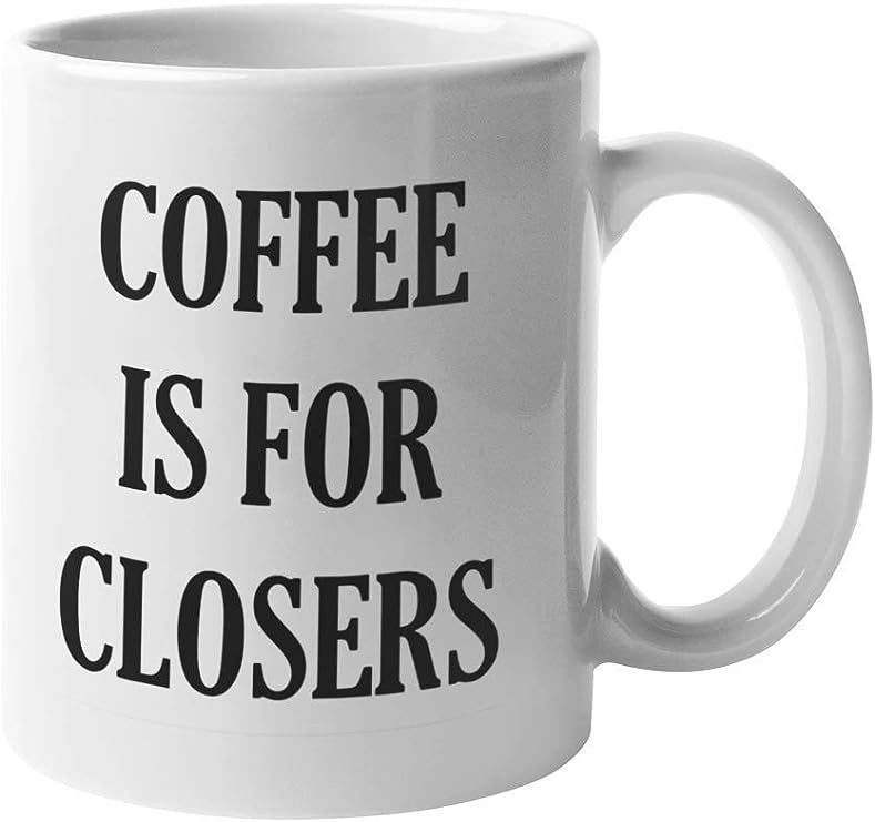 Coffee is for Closers Coffee Mug | 11-Ounce Ceramic Mug | Funny Salesman Gift | CM1027