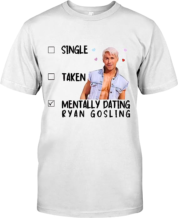 Mentally Dating Ryan Gosling Tshirt, Ryan Gosling Ken Tshirt, Ryan Gosling Barie Tshirt White