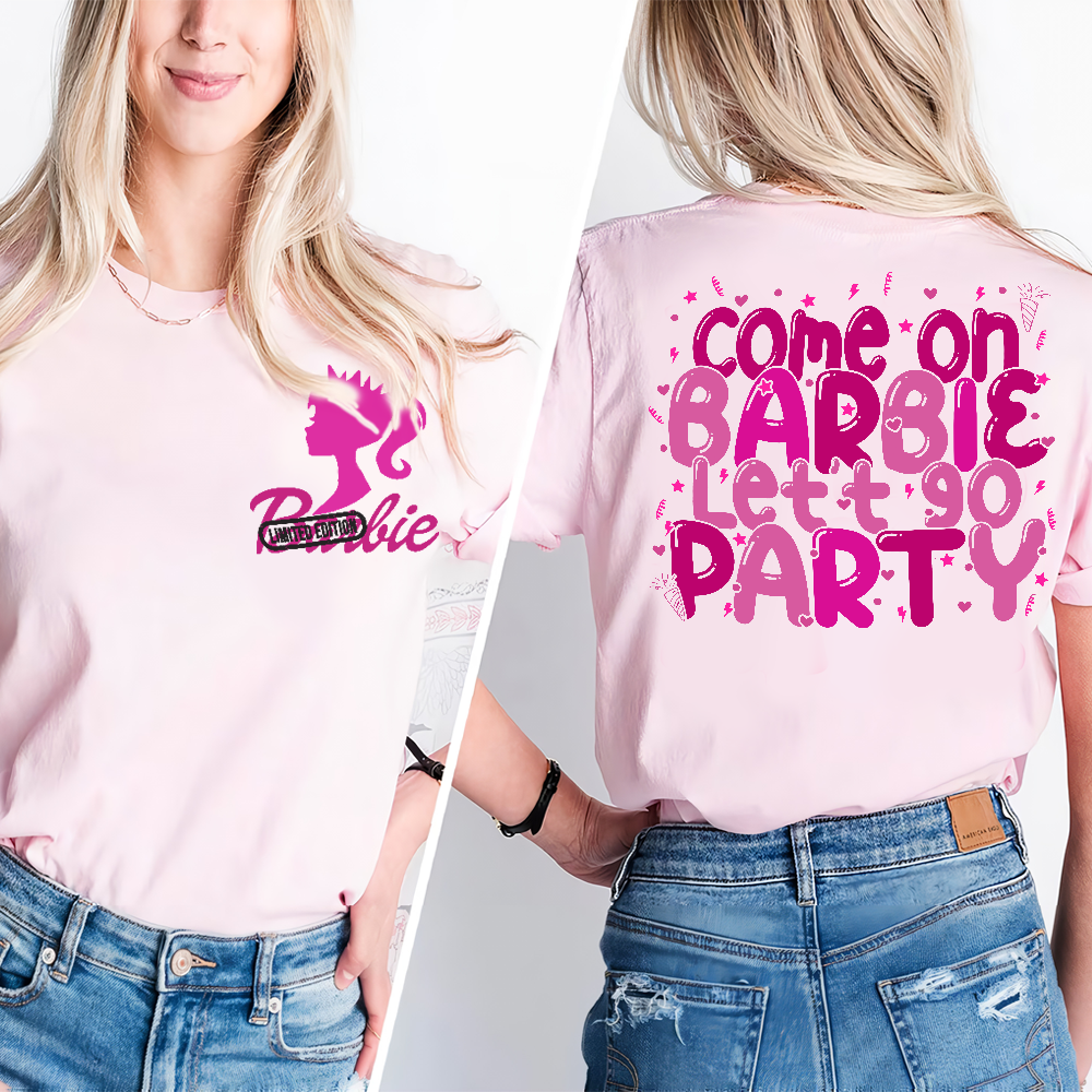 Come On Barbie Let’s Go Party (2side) T-Shirt, Pink Barbie (2 Side) T-Shirt, Doll Baby Girl T-Shirt