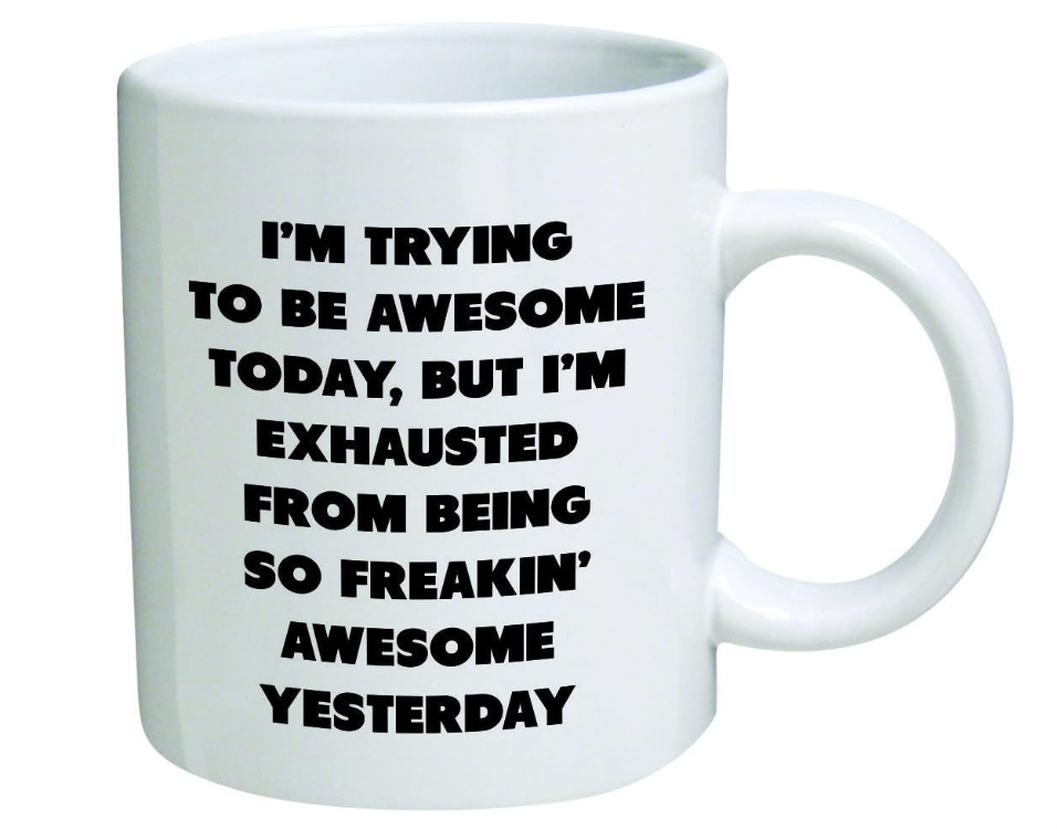 Heaven of Mugs TM 11 Ounce I’m Trying Today, but I’m Exhausted from Being so Freakin’ Awesome Yesterday-Coffee Mug by Heaven Creations 11 oz-Funny Inspirational, 1 Count (Pack of 1), White