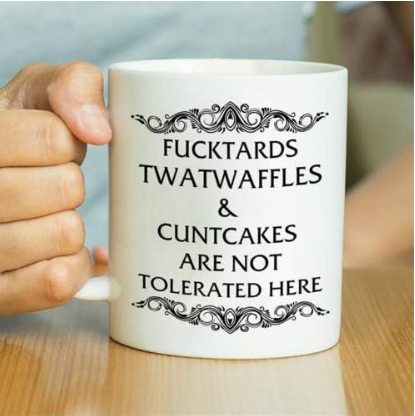 Fucktards Twatwaffles and Cuntcakes are Not Tolerated Here Mug 11oz Coffee Mug