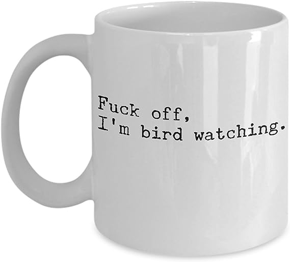 Funny Birding Bird Watching Mug – Fuck Off, I’m Bird Watching – Best Novelty Gift for Birders, Bird Nerds Watchers Lovers Ornithologists – White 11 oz Ceramic Coffee Cup for birdwatchers