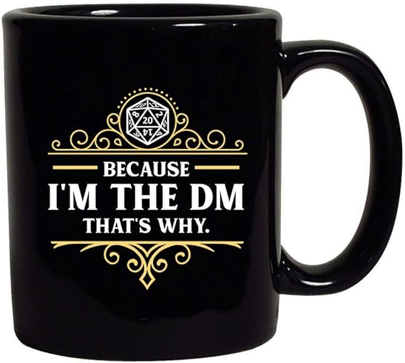 Because I’m The DM That’s Why RPG Game Master Funny Parody Black Coffee Mug (Black, 11 oz)