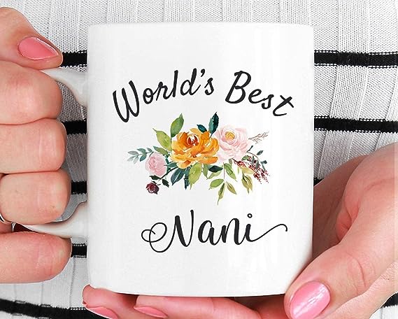 Worlds Best Nani Mug, Nani Gift, Mother’s Day Gift for Nani, Nani Mug, Mother’s Day Mug, Nani Coffee Mug, Best Nani Ever, Best Nani Mug Gift.