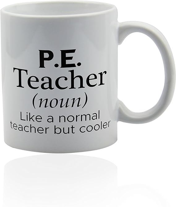 PE teacher mug for coffee or tea 11 oz. Physical Education teachers funny gag joke gift cup. Thank you appreciation gifts