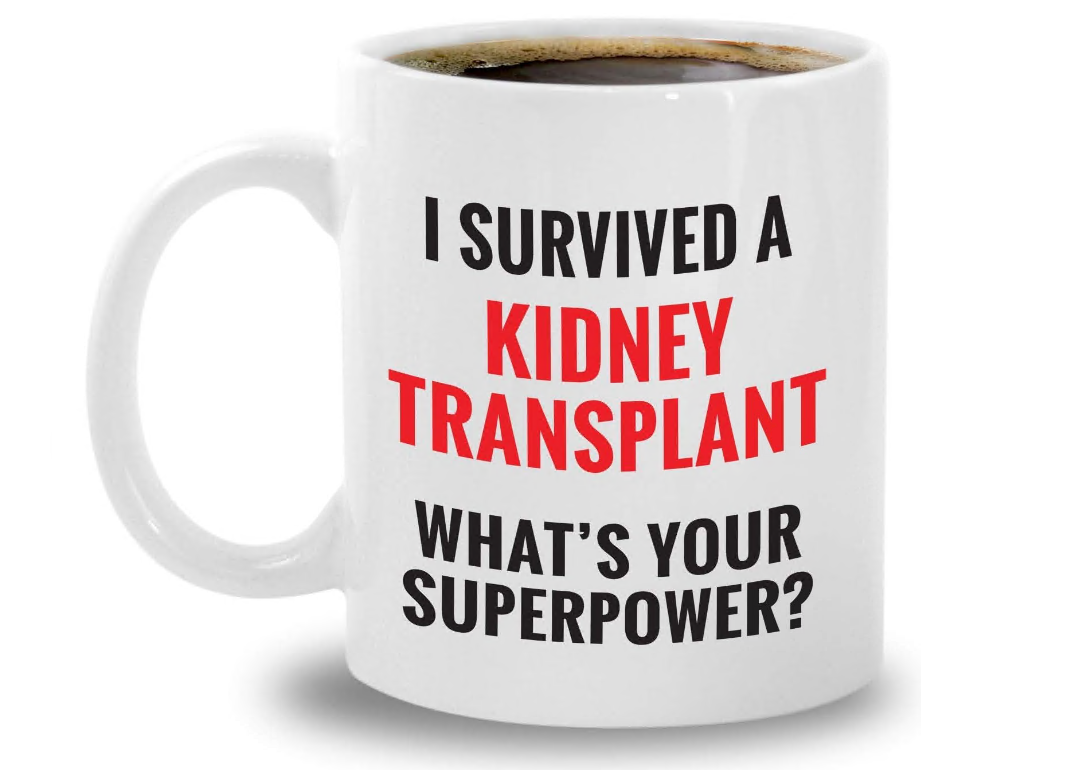Kidney Transplant Mug Surgery Funny Recovery Gift For Kidney Donor Recipient Patient, Gift For Family members, and Friends On Birthday, Christmas