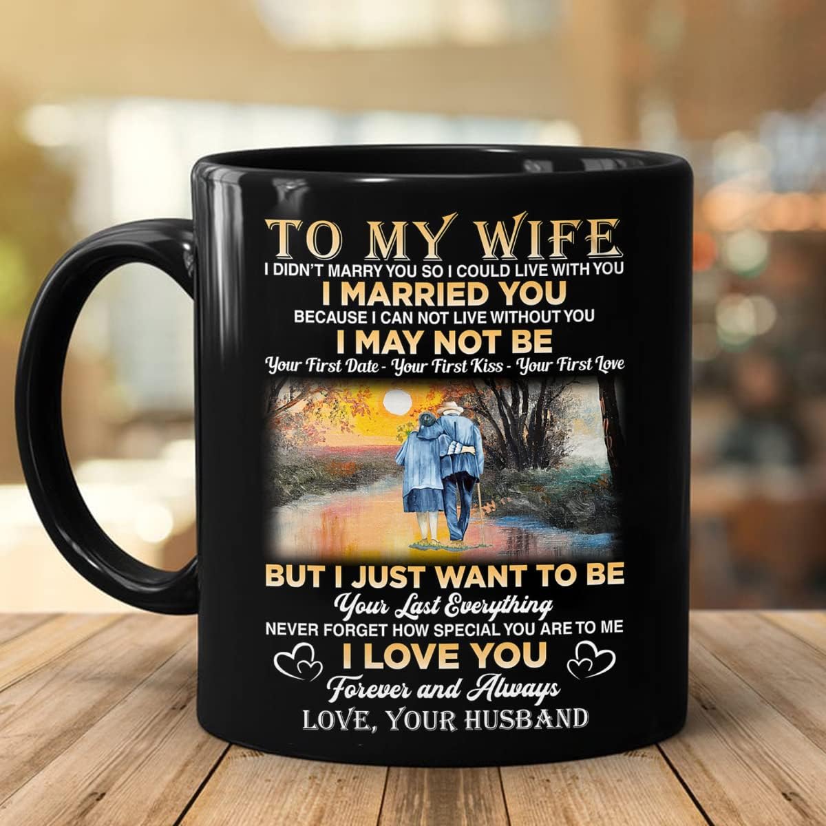 Accent Mug To My Wife From Husband Mug For Couple on Anniversary Valentine Day Gifts For Her Grumpy Old Couple I just want to be your last everything (Black)