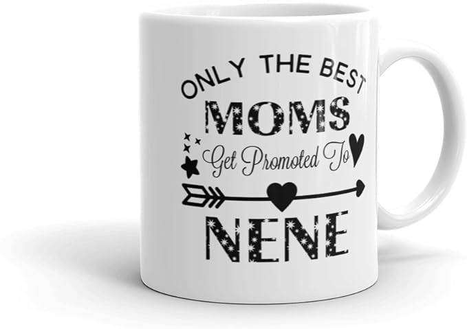 “Only The Best Moms Get Promoted To Nene” Ceramic Coffee Mug/Cup (11 oz.) — Birthday Mother’s Day Christmas For Mom Mother Grandma