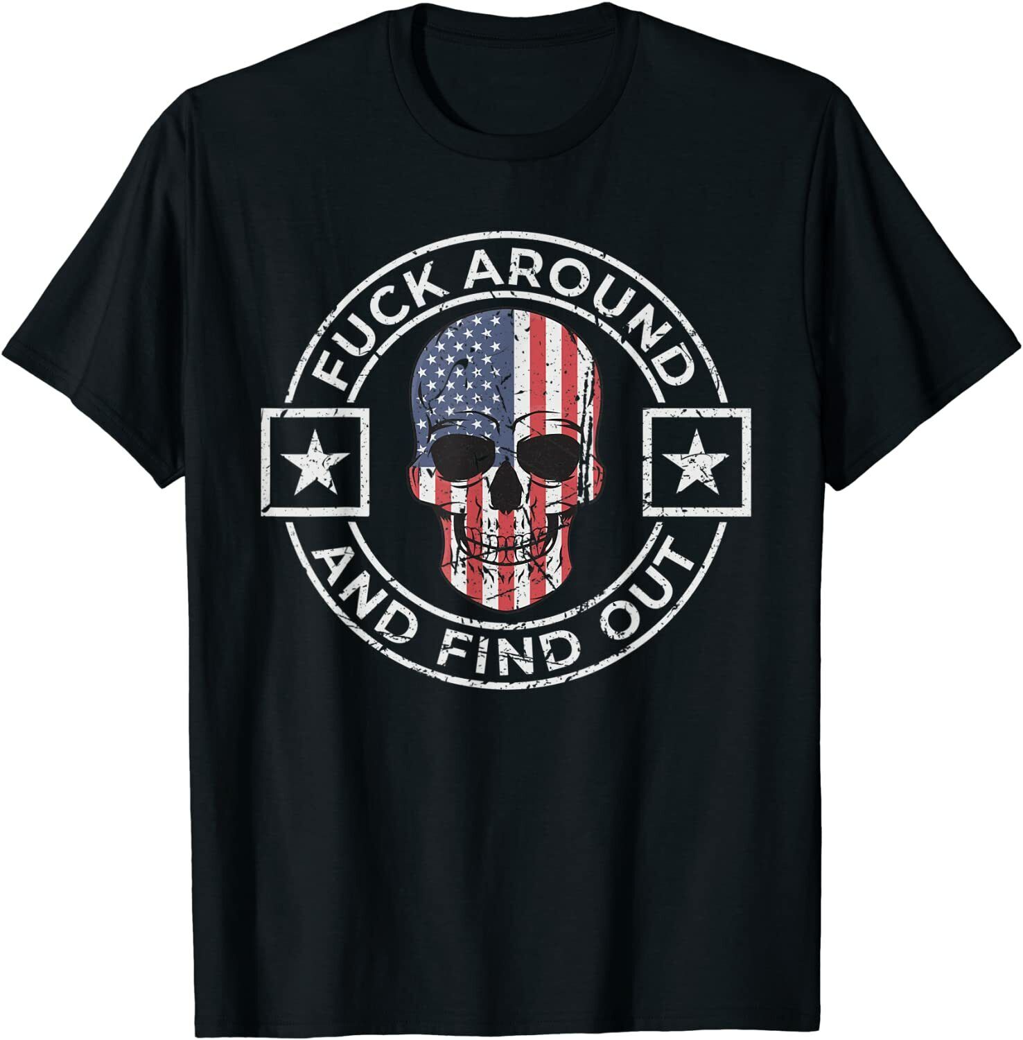 FxxK Around And Find Out Patriotic Distressed Skull Design T-Shirt