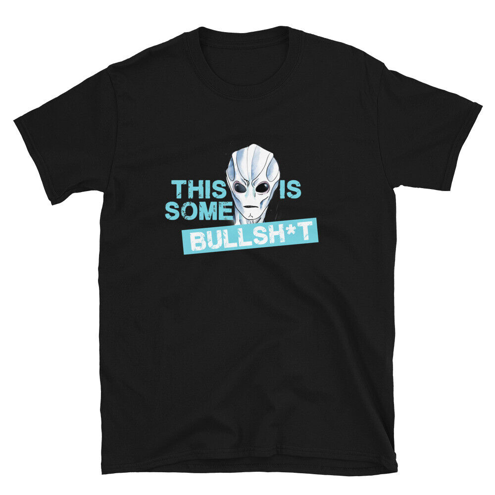 RESIDENT ALIEN – THIS IS SOME BULLSH*T Novety Design T-Shirt Unisex