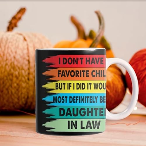 I Don’t Have A Favorite Child But If I Did It Would Most Definitely be my Daughter In Law Mug 11oz