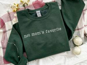 Not Mom’S Favorite Shirt, Not Mom’S Favorite Sweatshirt, Not Mom’S Favorite Hoodie, Not Mom’S Favorite Tee, Not Moms Favorite Shirt, Not Mom’S Favorite Tee, Not Moms Favorite Shirt