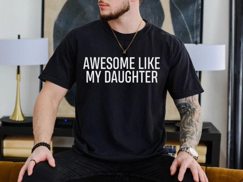 Awesome Like My Daughter, Funny Shirt for Men