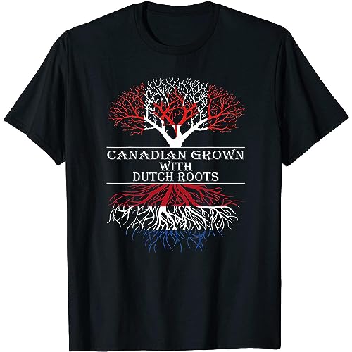 Canadian Grown with Dutch Roots T-Shirt Tshirt, Long Sleeve Shirt, Sweatshirt, Hoodie