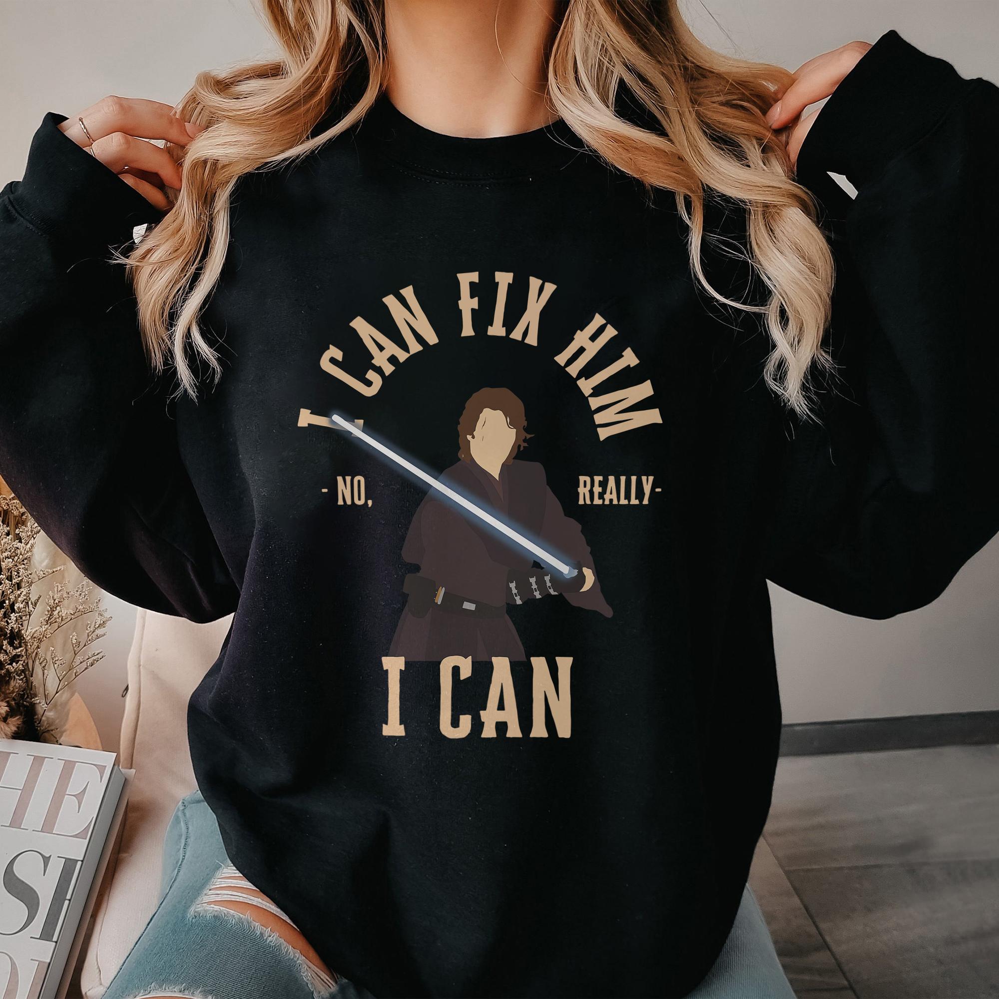 Ana kin Skywalker I Can Fix Him (No Really I Can), Movie Shirt