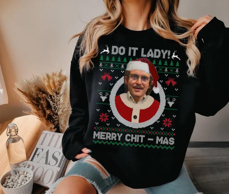 Ugly Christmas Sweater Chit I Do It Lady, Funny Merry Chit-mas Xmas Sweathirt, Christmas Shirt